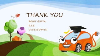 THANK YOU
ROHIT GUPTA
E.E.E.
06811504910
 