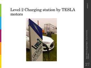 Level 2 Charging station by TESLA
motors
6/6/2017
DeptofPowerEngg&Mgmt.,AnnaUniversity
Chennai
27
 