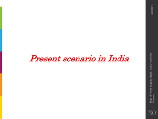 Present scenario in India
6/6/2017
DeptofPowerEngg&Mgmt.,AnnaUniversity
Chennai
30
 