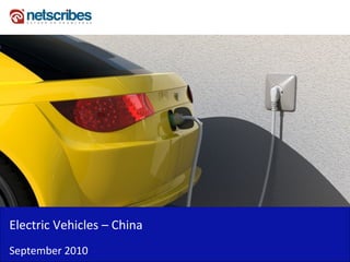 Electric Vehicles – China
September 2010
 