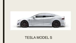 TESLA MODEL S
 