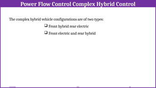 Power Flow Control Complex Hybrid Control
12/02/2026 69
EEE
The complex hybrid vehicle configurations are of two types:
 Front hybrid rear electric
 Front electric and rear hybrid
 