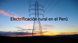 Electrificación rural en el Perú
 