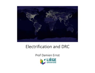 Electrification and DRC
Prof Damien Ernst
 