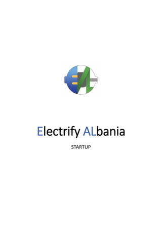 Electrify ALbania
STARTUP
 