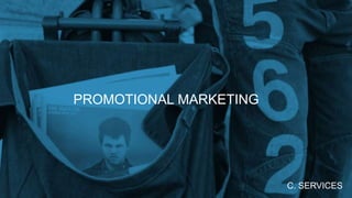 PROMOTIONAL MARKETING
C. SERVICES
 