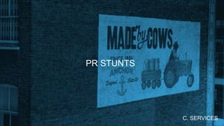 PR STUNTS
C. SERVICES
 