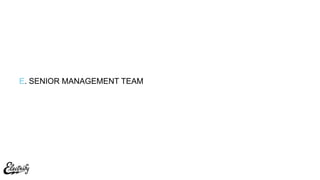 E. SENIOR MANAGEMENT TEAM
 