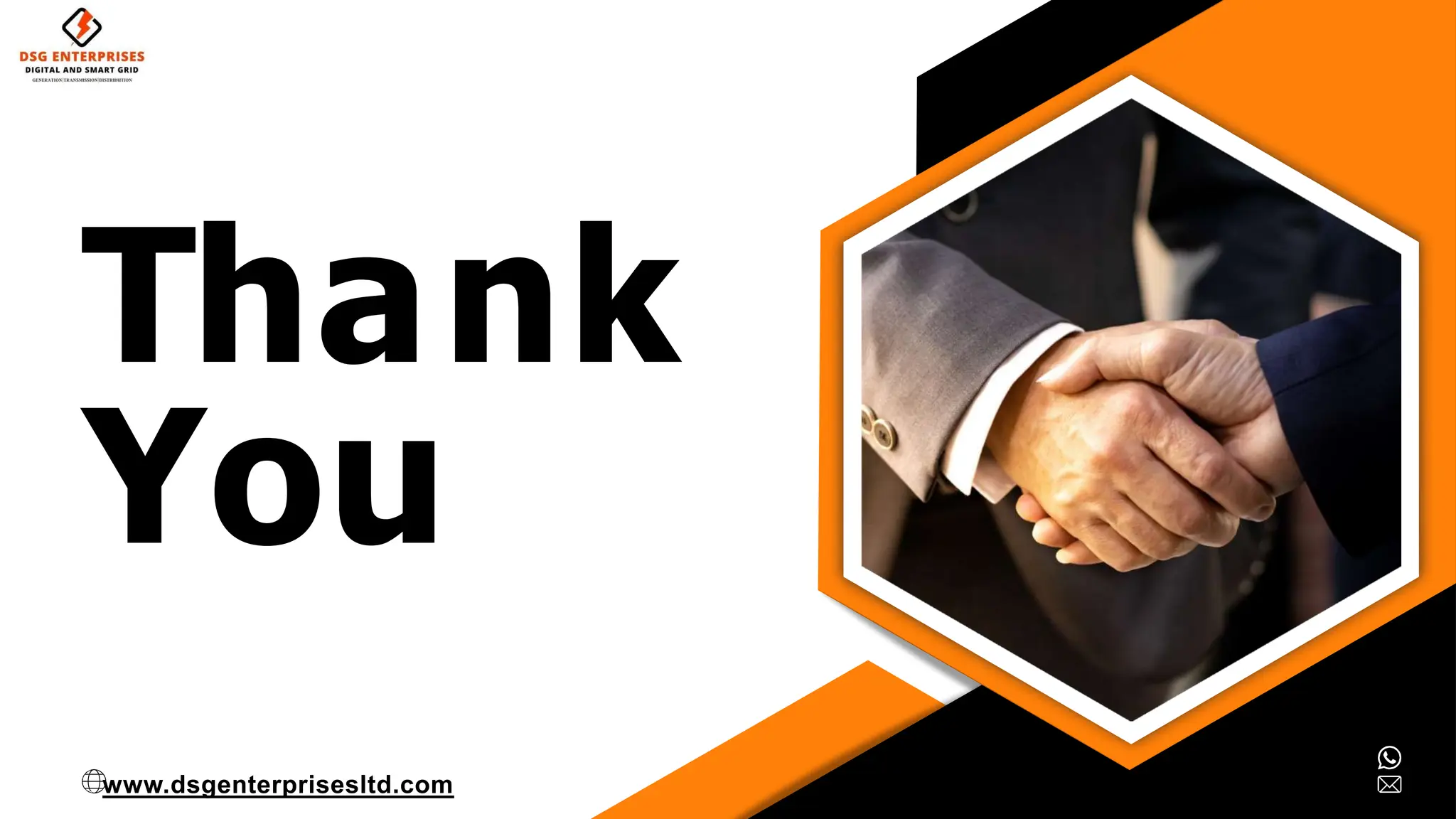 Thank
You
91-7021624024
marketing@dsgenterprises.in
www.dsgenterprisesltd.com
 