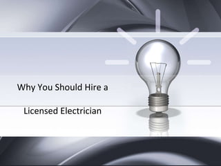 Why You Should Hire a Licensed Electrician 