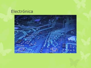Electrónica
 