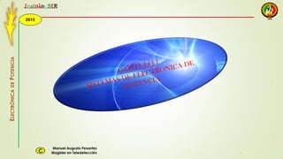 2015
Instala BER
Manuel Augusto Pesantez
Magister en TeledetecciónC
ELECTRÓNICADEPOTENCIA
1
 