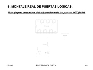 8. MONTAJE REAL DE PUERTAS LÓGICAS. Montaje para comprobar el funcionamiento de las puertas NOT (7404). 