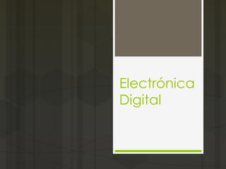 Electrónica
Digital
 