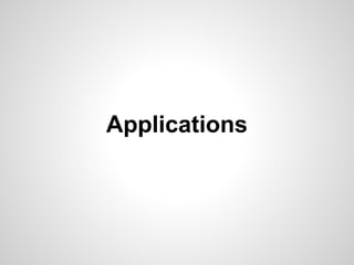 Applications
 
