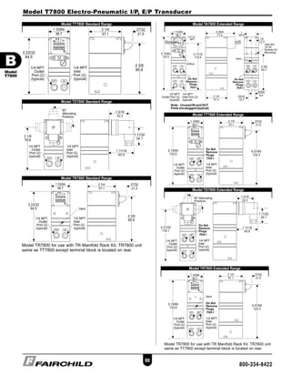 Model T7800 Electro-Pneumatic I/P, E/P Transducer
90
800-334-8422
Model TA7800 Extended Range
Model TT7800 Extended Range
Model TD7800 Extended Range
Model TR7800 Extended Range
Model TT7800 Standard Range
Model TD7800 Standard Range
Model TR7800 Standard Range
Model TR7800 for use with TR Manifold Rack Kit. TR7800 unit
same as TT7800 except terminal block is located on rear.
Model TR7800 for use with TR Manifold Rack Kit. TR7800 unit
same as TT7800 except terminal block is located on rear.
B
Model
T7800
BTRANS65 quark 7:B Trans 65-110.qxd 9/1/2006 5:54 PM Page 90
 