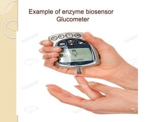 Example of enzyme biosensor
Glucometer
 