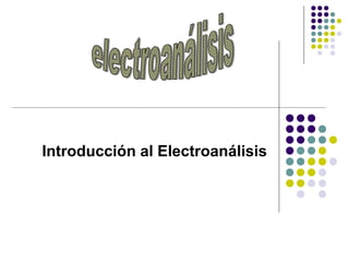 Introducción al Electroanálisis
 