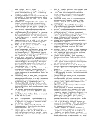 lation. Eur Heart J 14:1127-1131, 1993                             97.	    Miller, JM. Ventricular arrhythmias. En: Cardiology Clinics.
80.	   Masoudi, Frederick A. and Goldschlager. The medical man­                   Philadelphia:W.B. Saunders company, 2000;18(2)
       agement of atrial fibrillation. p. 689-719. En: Cardiology         98.	    Lazzara, Ralph. Section I: Arrhythmias, sudden death,
       Clinics. Vol. 15, No. 4, November 1997                                     syncope and high risk disorders. En: Carciac electrophysi­
81.	   Arnold AZ, Mick MJ, Mazurek RP, et al. Role of prophylactic                ology review. Pittsburgh: Kluwer academic publishers,
       anticoagulation for direct current cardioversion in patients               1997;1(1/2)
       with atrial fibrillation and atrial flutter. J Am Coll Cardiol     99.	    Michelson El, Spear JF, Moore En: Electrophysiologic and
       1992; 19:851-855                                                           anatomic Correlates of Sustained Ventricular Tachyar­
82.	   Atrial Fibrillation Investigators. Risk factors for stroke and             ritmias in a Model of Chronic Infarction. Am J Cardiol
       efficacy of antitrhombotic therapy in atrial fibrillation:                 1980;45:583-590
       Analysis of pooled data from five randomized controlled            100.	   Sager, Philip T and Bhandari, Anil K. Wide complex
       trials. En: Arch Intern Med. Vol. 154, July 1994: 1449-1457                tachycardias: differential diagnosis and management. En:
83.	   Anderson DC, Koller RL, Asinger RW, et al. Atrial fibril­                  Cardiology clinics 1991;9:595-618
       lation and Stroke: Epidemiology, pathophysiology, and              101.	   Akhtar M: Electrophysiologic Basis for Wide QRS Complex
       management. Neurologist 1998; 4:235-258                                    Tachycardia. PACE 1983; 6:81-98
84.	   Manning WJ, Silverman DI, Keighley CS, et al. Transesoph­          102.	   Martins JB, Constantin L, Hopson JR: Mechanisms of
       ageal echocardiographically facilitated early cardioversion                Ventricular Tachycardia Unassociated With Coronary Artery
       from atrial fibrillation using short term anticoagulation: Fi­             Disease. Cardiac Electrophysiology 1990;581-589
       nal results of a prospective 4.5 year study. J Am Coll Cardiol     103.	   Manyari DE, Gulambusein S: Arrhythmogenic Right Ven­
       1995; 25:1354-1361                                                         tricular Dysplasia. Circulation 1983;251-257.
85.	   Black IW, Hopkins AP, Lee LC, Walsh WF. Left atrial spon­          104.	   Brooks R, Burgess JH: Idiopathic Ventricular Tachycardia. A
       taneous echo contrast: a clinical and echocardiographic                    Review. Medicine 1988;67:271.
       analysis. J Am Coll Cardiol 1991; 18:398-404                       105.	   Kindwall KE, J Josephson ME: Electrocardiographic Criteria
86.	   Pritchett ELC. Management of atrial fibrillation. N Engl J                 for Ventricular Tachycardia in Wide Complex Left Bundle
       Med 1992; 326:1264-1271                                                    Branch Block Morphology Tachycardia. Am J Cardiol
87.	   Fuster, Rydén et al. ACC/AHA/ESC Guidelines for the man­                   1988;61:1279.
       agement of patients with atrial fibrillation: A report of the      106.	   Buxton AE, Waxman HI: Prognostic Factors in Nonsustained
       American College of Cardiology/American Heart Associa­                     Ventricular Tachycardia. Am J Cardiol 1984;53:1275-1279.
       tion Task Force on Practice Guidelines and the European            107.	   Saliba W y Natale A. Ventricular tachycardia syndromes.
       Society of Cardiology Committee for practice guidelines and                Med Clin North Am. 2001; 85: 267-304
       policy conferences. JACC 2001; 38:4:1-70                           108.	   Lerman B, Stein K, Markowitz S. y cols. Ventricular ar­
88.	   Samuel L, Camm J, Saksenna S. et al. International consen­                 rhythmias in normal hearts. Cardiology clinics. 2000; 18:
       sus nomenclature and classification of atrial fibrillation: A              265-291
       collaborative project of the working group on arrhythmias          109.	   Weigner M., y Buxton A. Nonsustained ventricular tachy­
       and the working group of cardiac pacing of the European                    cardia: a guide to the clinical significance and management.
       society of Cardiology and the North Amercian Society of                    Med Clin North Am. 2001; 85: 305-320
       Pacing and Electrophysiology. Journal of Cardiovascular            110.	   Priori SG, Napolitano C, Memmi M, et al. Clinical and
       Electrophysiology 2003; 14:4:443-445                                       molecular characterization of patients with catecholaminer­
89.	   Wyse DG, Waldo AL, DiMarco JP, et al. A comparison of rate                 gic polymorphic ventricular tachycardia. Circulation 2002;
       control and rhythm control in patients with atrial fibril­                 106,69-74
       lation. The Atrial Fibrillation Follow-up Investigation of         111.	   Philippe Coumel. Catecholaminergic polymorphic ventricu­
       Rhythm Management (AFFIRM) investigators. N Engl J Med                     lar tachyarrhythmias in children. Cardiac electrophysiologic
       2002; 347:1825                                                             review 2002;6:93-95
90.	   Van Gelder IC, Hagens VE, Bosker HA, et al. A comparison           112.	   Leenhardt A, Glacer E, Burguera M, et al. Arrhythmias/EP/
       of rate control and rhythm control in patients with recur­                 Pacing: Short-coupled variant of torsade de pointes: A new
       rent persistent atrial fibrillation. For the Rate Control versus           electrocardiographic entity in the spectrum of idiopathic
       Electrical Cardioversion for Persistent Atrial Fibrillation                ventricular tachyarrhythmias. Circulation 1994;89:206-215
       Study Group (RACE). N Engl J Med 2002; 347:1834                    113.	   Edhouse J y Morris F. Broad complex tachycardia-Part I.
91.	   Hohnloser SH, Kuck KH, Lilienthal J. Rhythm control or                     BMJ. 2002;324: 719-722
       rate control in atrial fibrillation. Pharmacological Interven­     114.	   Edhouse J y Morris F. Broad complex tachycardia-Part II.
       tion in Atrial Fibrillation (PIAF): A randomized trial. Lancet             BMJ. 2002;324: 776-779
       2000; 356:1789                                                     115.	   Martin D y Wharton JM. Sustained monomorphic ven­
92.	   Falk, Rodney H. Management of atrial fibrillation- Radi­                   tricular tachycardia. En Podrid P y Kowey P., (ed): Cardiac
       cal reform or modest modification? N Engl J Med 2002;                      arrhythmia: mechanisms, diagnosis and management. 2a ed.
       347:1883                                                                   Philadelphia, Lippincot, Williams and Wilkins, 2001, p.573
93.	   Cain, Michael E. Atrial fibrillation- Rhythm or rate control.      116.	   Gupta A y Thakur RK. Wide QRS complex tachycardias.
       N Engl J Med 2002; 347:1822                                                Medical clinics of North America. 2001;85:222-242
                                                                          117.	   Passman R y Kadish A. Polymorphic ventricular tachycar­
94.	   Roijer A, Eskilsson J, Olsson B. Transesophageal echocar­                  dia, long QT syndrome, and Torsades de pointes. Medical
       diography-guided cardioversión of atrial fibrillation or flut­             clinics of North America. 2001;85:243-260
       ter: selection of a low risk group for immediate cardiover­        118.	   Olgin, J y Zipes DP. Specific arrhythmias: diagnosis and
       sion. Eur Heart J 2000:21:837                                              treatment. En Braunwald, Zipes y Libby., (ed): Heart disease:
95.	   De Luca I, Sorina M, Del Salvatore B, De Luca L. A new                     a textbook of Cardiovascular medicine. 6a ed. Philadelphia,
       therapeutic strategy for electrical cardioversion of atrial                W.B. Saunders Company, 2001, p. 815
       fibrillation. Ital Heart J 2001;2:831                              119.	   Callans D y Josephson ME. Ventricular tachycardia in
96.	   Duque M, Uribe W y Medina E. Taquiarritmias de                             patients with coronary artery disease. En Zipes D y Jalife
       complejos QRS anchos. En: Rozo, R, Merchán, A, Calde­                      J., (ed): Cardiac electrophysiology: from cell to bedside. 3a. ed.
       rón, J,. Blanco, Margarita, Pineda, M, Charria, D y Vélez, S.              Philadelphia, W.B. Saunders Company, 2000, p.530
       Cardiología. Bogotá: Sociedad Colombiana de Cardiología;           120.	   Galvin J y Ruskin J. Ventricular tachycardia in patients with
       1999:800-808                                                               dilated cardiomyopathy. En Zipes D y Jalife J., (ed): Cardiac


                                                                                                                                               141
 