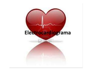 Electrocardiograma

 