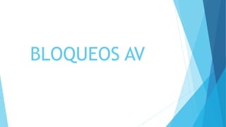 BLOQUEOS AV
 