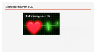 Electrocardiogram ECG
 