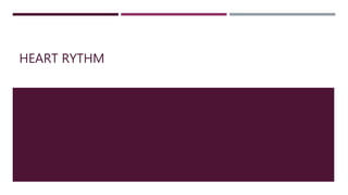 HEART RYTHM
 