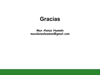 Gracias Max Alonzo Huamán [email_address] 