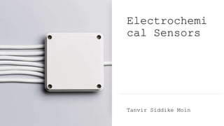 Electrochemi
cal Sensors
Tanvir Siddike Moin
 