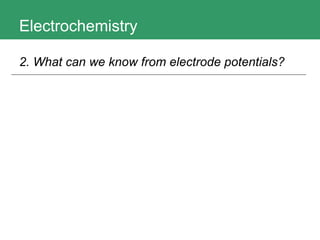 Electrochemistry 2. What can we know from electrode potentials?   