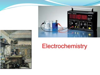 Electrochemistry
 
