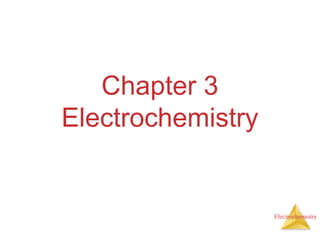 Electrochemistry
Chapter 3
Electrochemistry
book 2
 