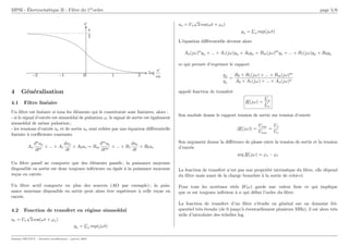 MPSI - Électrocinétique II - Filtre du 1erordre page 5/6
log
ω
ω0
−1
−2 0 1 2
ϕ
π
2
4 Généralisation
4.1 Filtre linéaire
Un filtre est linéaire si tous les éléments qui le constituent sont linéaires, alors :
- si le signal d’entrée est sinusoı̈dal de pulsation ω, le signal de sortie est également
sinusoı̈dal de même pulsation ;
- les tensions d’entrée ue et de sortie us sont reliées par une équation différentielle
linéaire à coefficients constants
An
dnus
dtn
+ ... + A1
dus
dt
+ A0us = Bm
dmue
dtm
+ ... + B1
due
dt
+ B0ue
Un filtre passif ne comporte que des éléments passifs ; la puissance moyenne
disponible en sortie est donc toujours inférieure ou égale à la puissance moyenne
reçue en entrée.
Un filtre actif comporte en plus des sources (AO par exemple) ; la puis-
sance moyenne disponible en sortie peut alors être supérieure à celle reçue en
entrée.
4.2 Fonction de transfert en régime sinusoı̈dal
ue = Ue
√
2 cos(ωt + ϕe)
ue = Ue exp(jωt)
us = Us
√
2 cos(ωt + ϕs)
us = Us exp(jωt)
L’équation différentielle devient alors
An(jω)n
us + ... + A1(jω)us + A0us = Bm(jω)m
ue + ... + B1(jω)ue + B0ue
ce qui permet d’exprimer le rapport
us
ue
=
B0 + B1(jω) + ... + Bm(jω)m
A0 + A1(jω) + ... + An(jω)n
appelé fonction de transfert
H(jω) =
Us
Ue
Son module donne le rapport tension de sortie sur tension d’entrée
|H(jω)| =
Usm
Uem
=
Us
Ue
Son argument donne la différence de phase entre la tension de sortie et la tension
d’entrée
arg H(jω) = ϕs − ϕe
La fonction de transfert n’est pas une propriété intrinsèque du filtre, elle dépend
du filtre mais aussi de la charge branchée à la sortie de celui-ci.
Pour tous les systèmes réels H(ω) garde une valeur finie ce qui implique
que m est toujours inférieur à n qui défini l’ordre du filtre.
La fonction de transfert d’un filtre s’étudie en général sur un domaine fré-
quentiel très étendu (de 0 jusqu’à éventuellement plusieurs MHz), il est alors très
utile d’introduire des échelles log.
Damien DECOUT - Dernière modification : janvier 2007
 
