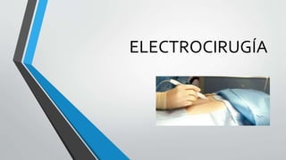 ELECTROCIRUGÍA 
 