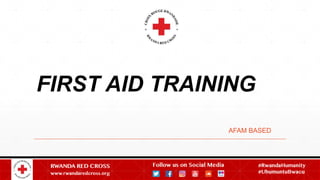FIRST AID TRAINING
AFAM BASED
 