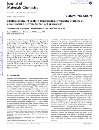View Online / Journal Homepage

                                                                                Journal of                                                                                                        Dynamic Article Links <        C
                                                                                Materials Chemistry
                                                                                Cite this: DOI: 10.1039/c2jm16541d
                                                                                www.rsc.org/materials                                                                                   COMMUNICATION
                                                                                Electrodeposited Pt on three-dimensional interconnected graphene as
                                                                                a free-standing electrode for fuel cell application†
                                                                                Thandavarayan Maiyalagan,‡ Xiaochen Dong,‡ Peng Chen* and Xin Wang*
                                                                                Received 12th December 2011, Accepted 30th January 2012
Published on 13 February 2012 on http://pubs.rsc.org | doi:10.1039/C2JM16541D




                                                                                DOI: 10.1039/c2jm16541d
  Downloaded by Nanyang Technological University on 23 February 2012




                                                                                A three-dimensional interconnected graphene monolith was used                    Recently, a novel 3D interconnected graphene network has been
                                                                                as an electrode support for pulsed electrochemical deposition of              reported,14 which opens up a new promising way for the application
                                                                                platinum (Pt) nanoparticles. Pt nanoparticles with well-deﬁned                of graphene based materials. Exhibiting an open-pore honeycomb
                                                                                morphology and small size can be obtained by controlling elec-                structure, this 3D graphene has an exceptionally large void volume,
                                                                                trodeposition potential and time. Electrochemical characterization            high surface area, high corrosion resistance and high electrical
                                                                                was carried out to examine the electrocatalytic activity of this              conductivity. All these properties make it ideal as the electrode
                                                                                monolithic electrode towards methanol oxidation in acidic media.              support material for fuel cell applications. Firstly, high corrosion
                                                                                The results show that the carbon material surface and structure               resistance of the graphene material can signiﬁcantly reduce the
                                                                                have a strong inﬂuence on the Pt particle size and morphology.                support corrosion problem, which has been identiﬁed as one of the
                                                                                                                                                              main reasons for the quick performance loss of fuel cells.15 Secondly,
                                                                                Compared with the three-dimensional scaffold of carbon ﬁbers,
                                                                                                                                                              high electrical conductivity is essential for efﬁcient electron conduc-
                                                                                the three-dimensional graphene when used as a free-standing
                                                                                                                                                              tion through the electrode. Compared to the powder form, the unique
                                                                                electrode support resulted in much improved catalytic activity for
                                                                                                                                                              monolithic nature can better maintain its conductivity by eliminating
                                                                                methanol oxidation in fuel cells due to its three-dimensionally
                                                                                                                                                              junction resistance when used as an electrode. Thirdly, the high
                                                                                interconnected seamless porous structure, high surface area and
                                                                                                                                                              surface area of the 3D graphene allows uniform and high loading of
                                                                                high conductivity.                                                            catalysts (here, Pt nanoparticles). Lastly, the interconnected pores
                                                                                                                                                              may potentially offer low resistance to ﬂuid ﬂow and ensure efﬁcient
                                                                                                                                                              mass transfer during fuel cell operation.
                                                                                                                                                                 In this work, the free-standing 3D graphene was examined for the
                                                                                1. Introduction                                                               ﬁrst time as an electrode support for methanol oxidation and
                                                                                Graphene, a two-dimensional (2D) nanomaterial with a single sheet             compared with the free-standing carbon ﬁber (CF) material16 with
                                                                                of carbon atoms packed in a hexagonal lattice, has recently attracted         a similar three-dimensional structure. The present investigation
                                                                                attention due to its fascinating properties, such as high surface area,       provides insights and demonstrates potentials of this material for
                                                                                extraordinary conductivity due to high charge carrier mobility and            fuel cell applications. The 3D graphene electrode poses two major
                                                                                capacity and excellent mechanical strength.1–4 These unique proper-           challenges. The ﬁrst one relates to synthesizing and uniformly depos-
                                                                                ties make graphene a promising material for energy conversion and             iting nano-sized Pt electro-catalyst throughout the three-dimensional
                                                                                storage applications.5–9 It is believed that developing macroscopic           matrix. The second challenge is the formation of the proton conductor
                                                                                three-dimensional (3D) architecture of graphene will further extend           network across the three-dimensional electrode connecting the electro-
                                                                                its abilities towards these applications. There are many reports in the       catalytic sites and the proton exchange membrane. To address the ﬁrst
                                                                                literature on graphene powder as a catalyst support for fuel cells.10,11      issue, pulse electrodeposition is adopted which ensures that all the
                                                                                The methods of preparation of the Pt nanoparticles and alloys on the          deposited Pt nanoparticles (NPs) are electrically accessible. Further-
                                                                                graphene support have attracted much interest in view of superior             more, pulse electrodeposition exhibits several advantages over direct
                                                                                electrocatalytic activity for fuel cell applications.12,13 However, similar   current electrodeposition in the control of particle size, uniform
                                                                                to conventional fuel cell electrodes, these materials still suffer from       distribution and strong adhesion of the NPs on the substrate.17–19 The
                                                                                insufﬁcient Pt utilization due to the segregation by an insulating            second issue of protonic conductivity in the fuel cell electrode could be
                                                                                PTFE binder in the real fuel cell electrode.                                  addressed by employing a hydrophilic Naﬁon electrolyte.
                                                                                                                                                                 Towards that end, deposition of Pt-NPs on the 3D monolithic
                                                                                School of Chemical and Biomedical Engineering, Nanyang Technological          graphene architecture is designed and improved activity for methanol
                                                                                University, 62 Nanyang Drive, 639798, Singapore. E-mail: WangXin@             oxidation is reported. The improved activity and stability of the
                                                                                ntu.edu.sg; ChenPeng@ntu.edu.sg; Fax: +(65) 6794 7553; Tel: +(65)             electrode were attributed to the unique 3D monolithic architecture
                                                                                6316 8790                                                                     with outstanding conductivity and in the absence of junction resis-
                                                                                † Electronic supplementary information (ESI) available. See DOI:
                                                                                10.1039/c2jm16541d                                                            tance, which leads to efﬁcient electron conduction and mass
                                                                                ‡ Both authors contributed equally to this work.                              transport.

                                                                                This journal is ª The Royal Society of Chemistry 2012                                                                                 J. Mater. Chem.
 