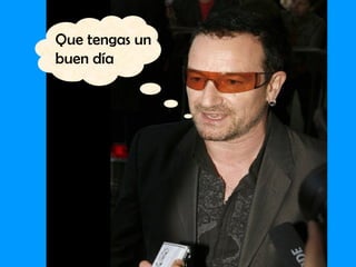 Que tengas un
buen día
 