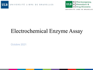 Electrochemical Enzyme Assay
Octobre 2021
 