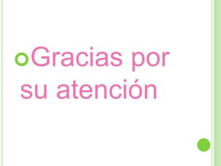 Gracias por 
su atención 
