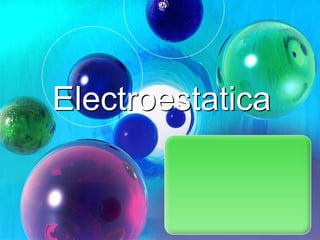 Electroestatica
 