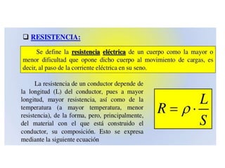 • Intensidad eléctrica: carga eléctrica que pasa
de una sesión de un conducto en la unidad de
tiempo.
 