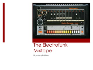 The Electrofunk
Mixtape
Illuminus Edition
 