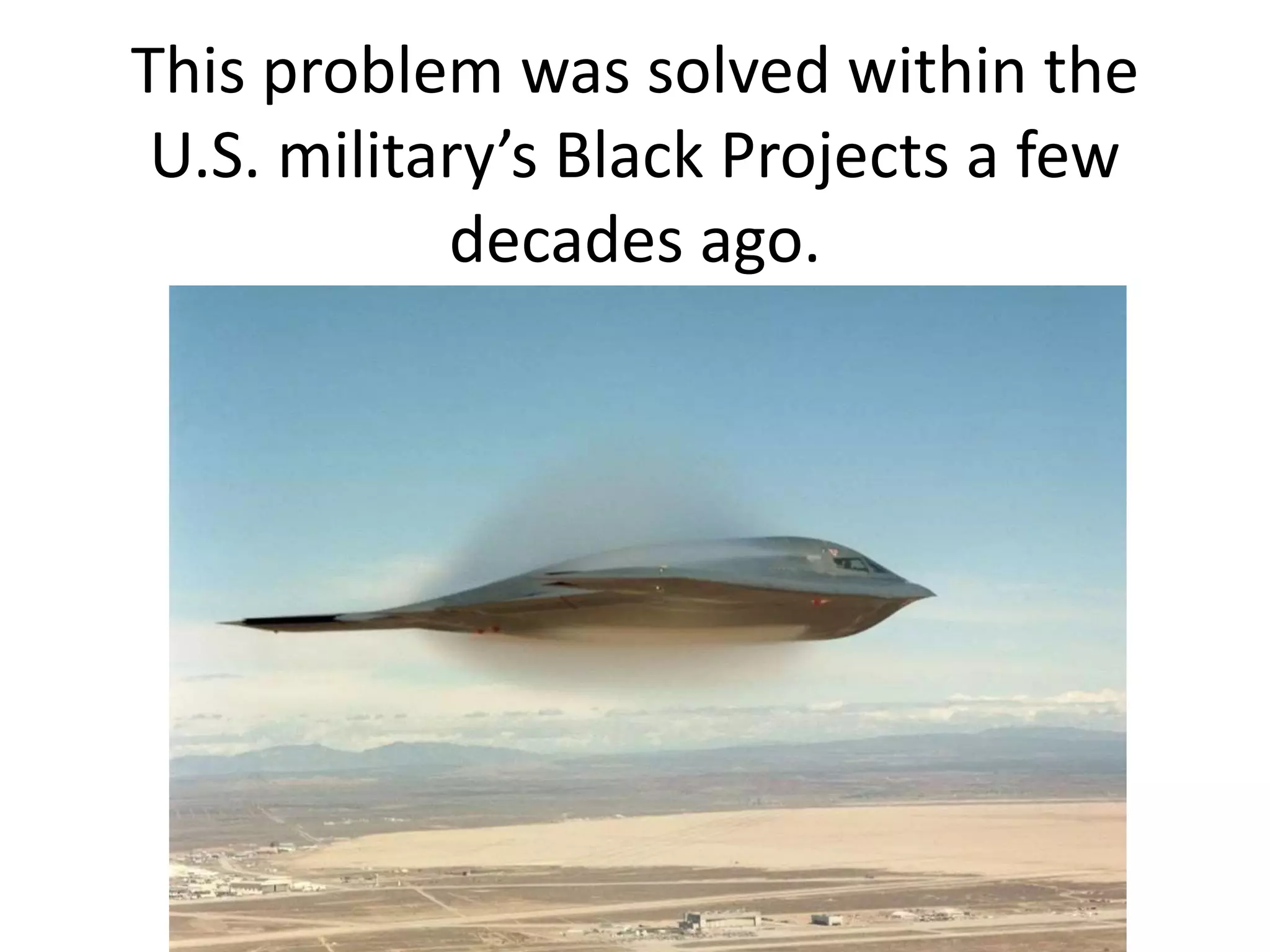 This problem was solved within the
U.S. military’s Black Projects a few
decades ago.
 