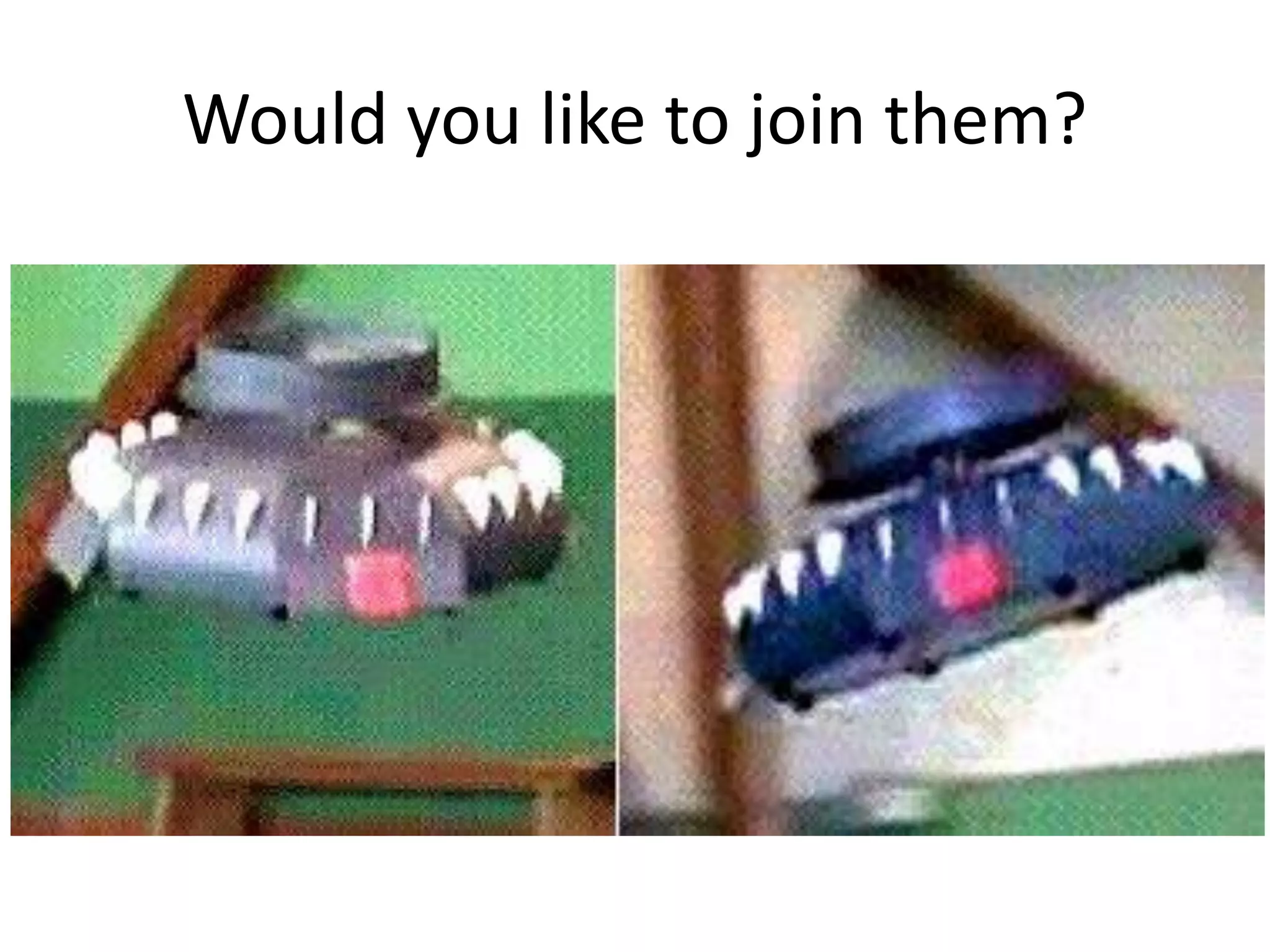 Would you like to join them?
 