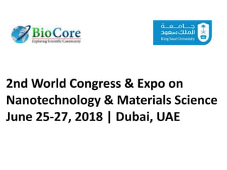 2nd World Congress & Expo on
Nanotechnology & Materials Science
June 25-27, 2018 | Dubai, UAE
 