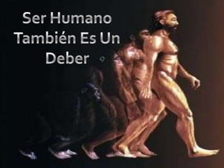 Ser Humano También Es Un Deber
