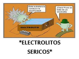 *ELECTROLITOS
SERICOS*
 
