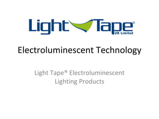 Electroluminescent Technology Light Tape® Electroluminescent Lighting Products 