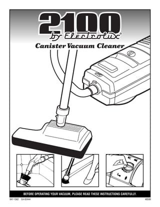 BEFORE OPERATING YOUR VACUUM, PLEASE READ THESE INSTRUCTIONS CAREFULLY.
947-1562 EA-02444 48599
2100
 