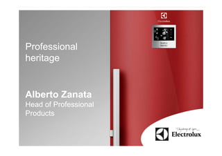 Professional
heritage


Alberto Zanata
Head of Professional
Products
 